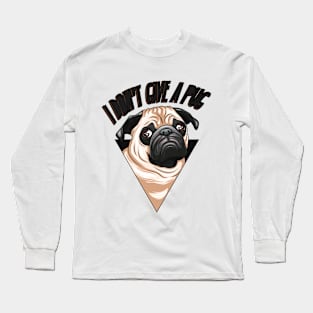 I don't Give A Pug! Funny Design For Pug Mommy/Daddy/Pug Lover Long Sleeve T-Shirt